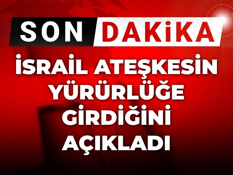 son dakika israil ateskesin yururluge girdigini acikladi PGYnCjRt