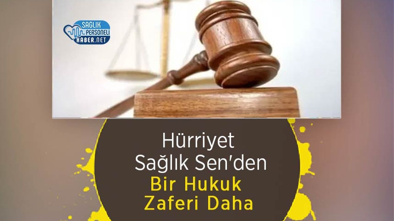 Hürriyet Sağlık Sen’den Bir Hukuk Zaferi Daha