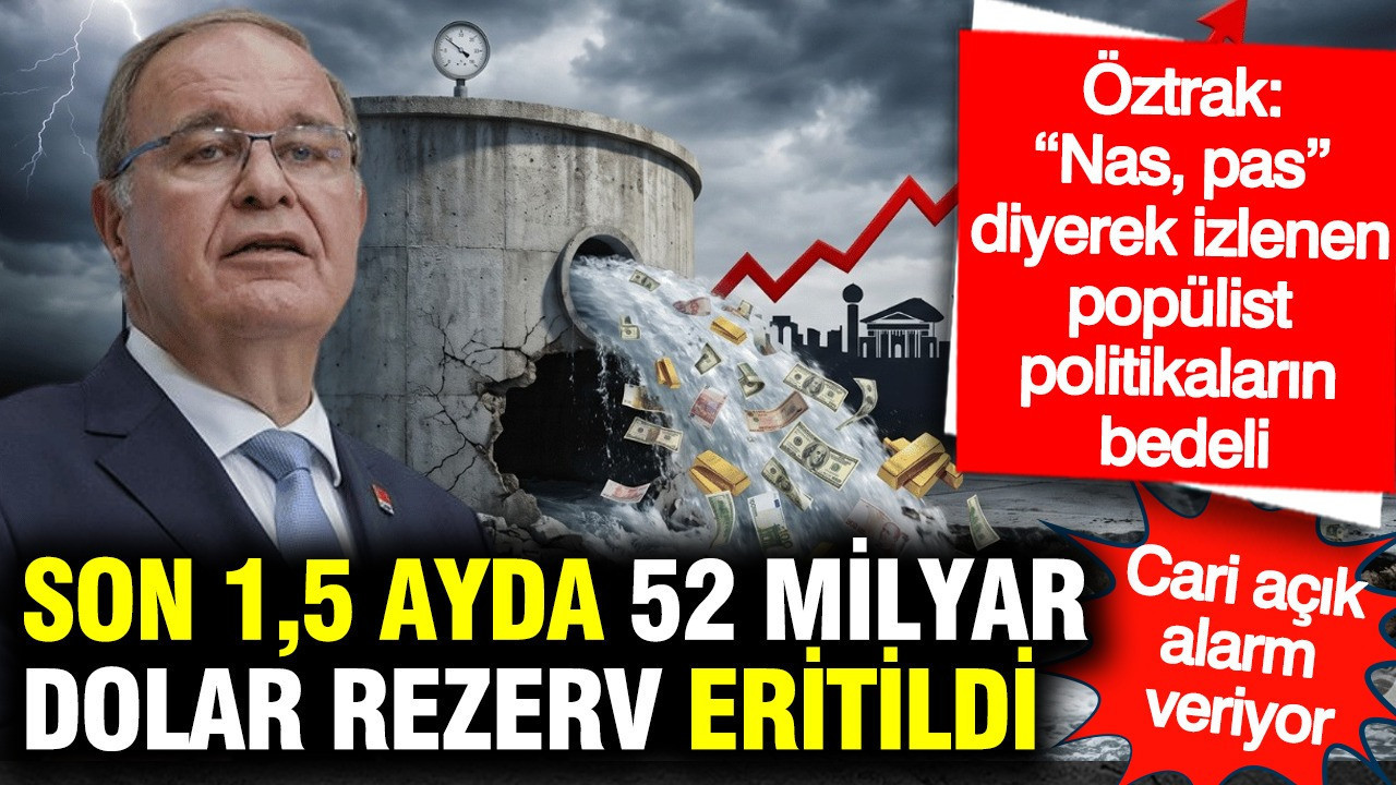 Cari Açık Tehlikesi: 1,5 Ayda 52 Milyar Dolar Rezerv Kaybı